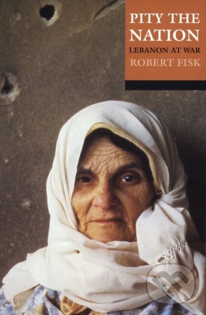 Kniha: Pity the Nation (Robert Fisk). Oxford University Press, 2001 Kniha: Pity the Nation (Robert Fisk). Oxford University Press, 2001