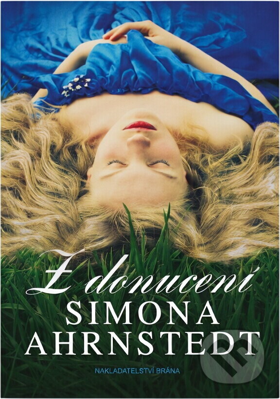 Kniha: Z donucení (Ahrnstedt Simona a Simona Ahrnstedt). Brána, 2013 Kniha: Z donucení (Ahrnstedt Simona a Simona Ahrnstedt). Brána, 2013