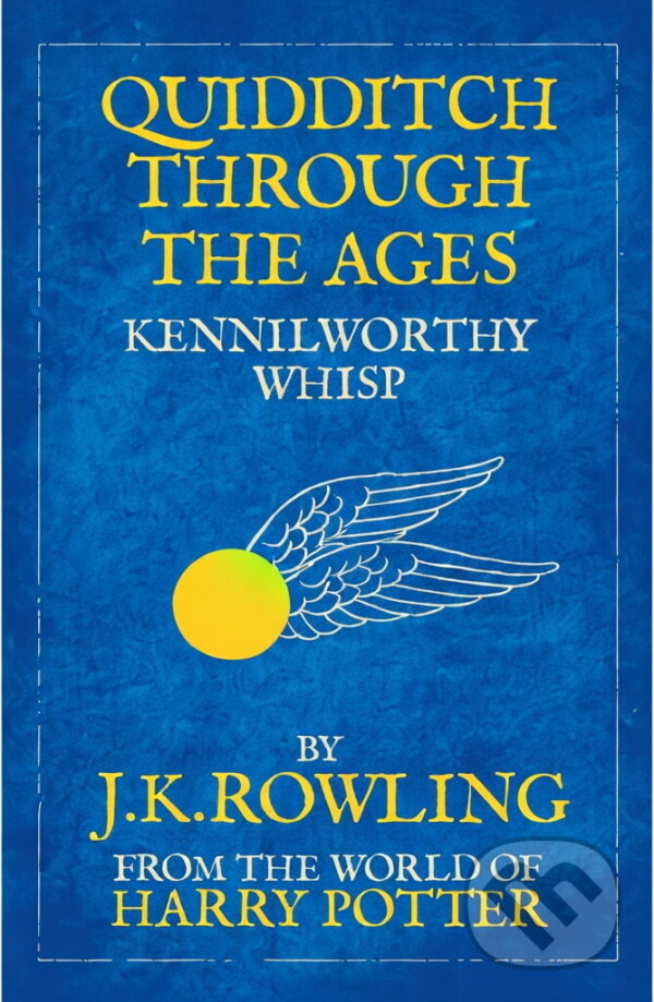 Kniha: Quidditch Through the Ages (J. K. Rowling) (Bloomsbury). Bloomsbury, 2009 Kniha: Quidditch Through the Ages (J. K. Rowling) (Bloomsbury). Bloomsbury, 2009
