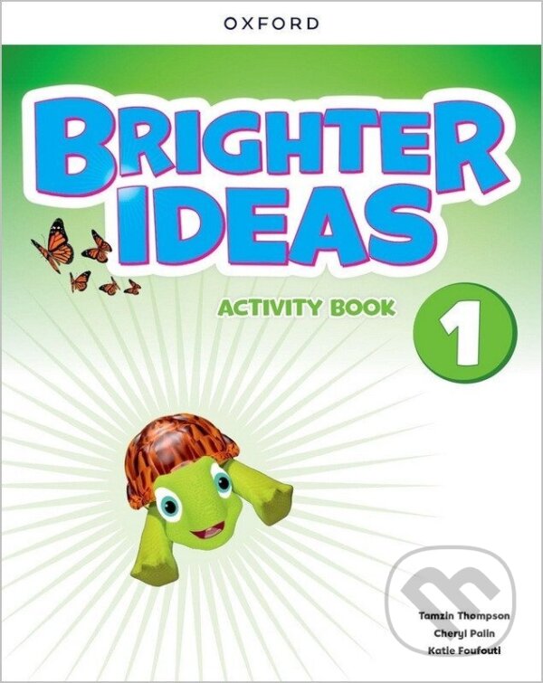 Kniha: Brighter Ideas 1 Activity Book (Cheryl Palin Tamzin a Thompso). Oxford University Press, 2024 Kniha: Brighter Ideas 1 Activity Book (Cheryl Palin Tamzin a Thompso). Oxford University Press, 2024