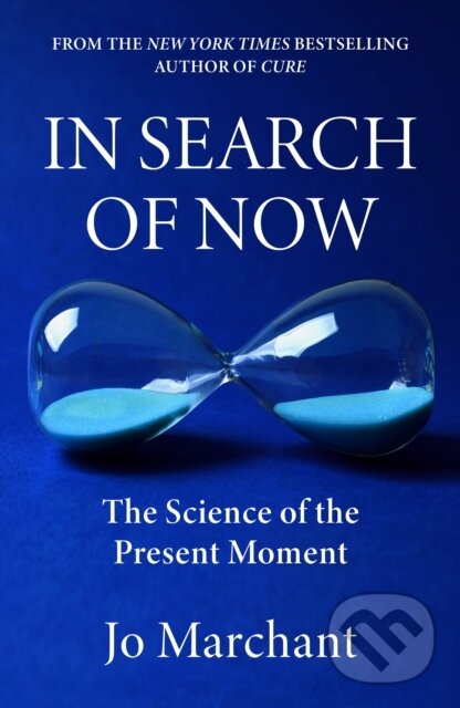 Kniha: In Search of Now (Jo Marchant). Canongate Books, 2026 Kniha: In Search of Now (Jo Marchant). Canongate Books, 2026