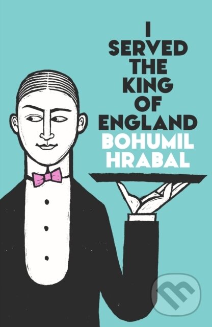Kniha: I Served The King Of England (Bohumil Hrabal). Vintage, 2026 Kniha: I Served The King Of England (Bohumil Hrabal). Vintage, 2026