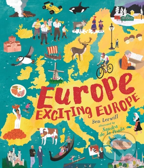 Kniha: Europe, Exciting Europe (Ben Lerwill). Walker books, 2026 Kniha: Europe, Exciting Europe (Ben Lerwill). Walker books, 2026