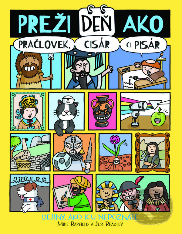 Kniha: Preži deň ako pračlovek, cisár či pisár (Mike Barfield a Jess Bradley). Slovart, 2026 Kniha: Preži deň ako pračlovek, cisár či pisár (Mike Barfield a Jess Bradley). Slovart, 2026