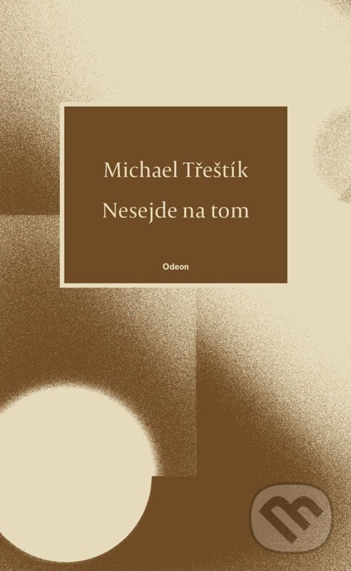 Kniha: Nesejde na tom (Michael Třeštík). Odeon CZ, 2026 Kniha: Nesejde na tom (Michael Třeštík). Odeon CZ, 2026