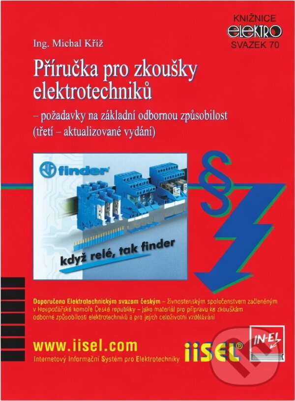 Kniha: Příručka pro zkoušky elektrotechniků : požadavky na základní odbornou způsobilost (Michal Kříž). , 2004 Kniha: Příručka pro zkoušky elektrotechniků : požadavky na základní odbornou způsobilost (Michal Kříž). , 2004