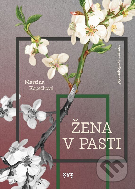Kniha: Žena v pasti (Martina Kopečková). XYZ, 2026 Kniha: Žena v pasti (Martina Kopečková). XYZ, 2026