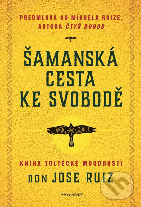 E-kniha: Šamanská cesta ke svobodě (Don Jose Ruiz). Pragma, 2026 E-kniha: Šamanská cesta ke svobodě (Don Jose Ruiz). Pragma, 2026