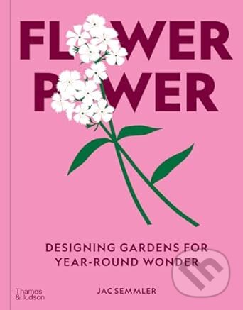 Kniha: Flower Power (Jac Semmler). Thames & Hudson, 2026 Kniha: Flower Power (Jac Semmler). Thames & Hudson, 2026