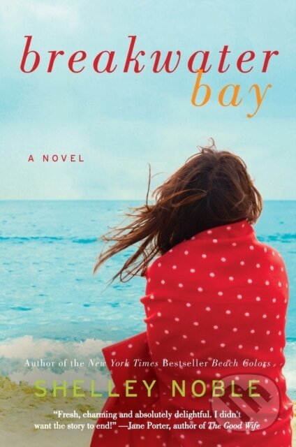 Kniha: Breakwater Bay: A Novel (Shelley Noble). Avon, 2023 Kniha: Breakwater Bay: A Novel (Shelley Noble). Avon, 2023