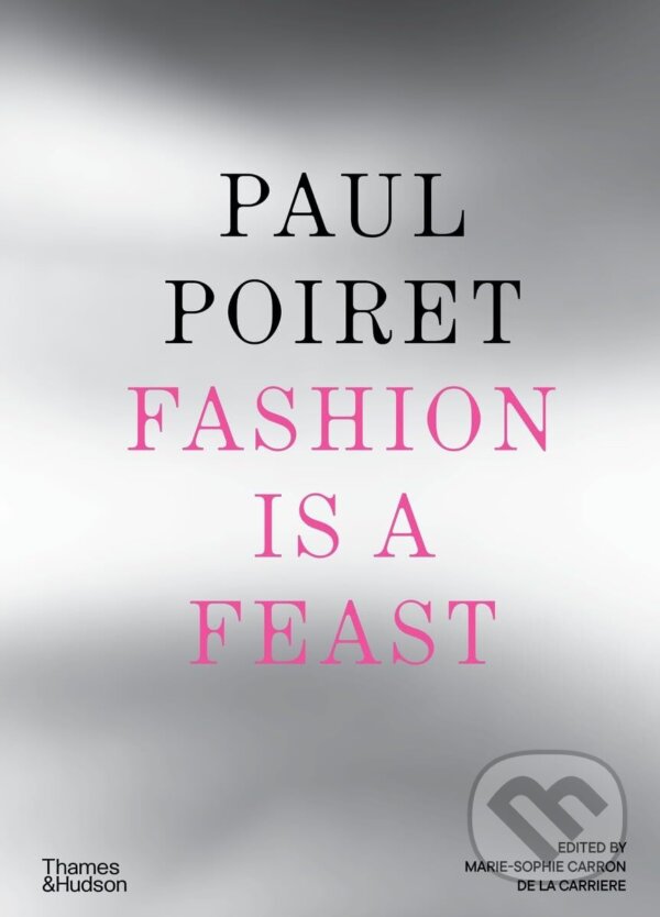 Kniha: Paul Poiret (Marie-Sophie Carron de la Carriere). Thames & Hudson, 2025 Kniha: Paul Poiret (Marie-Sophie Carron de la Carriere). Thames & Hudson, 2025