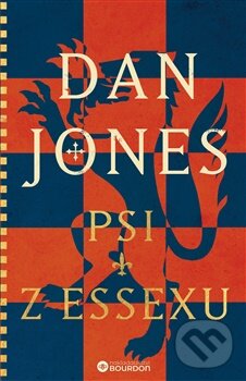 Kniha: Psi z Essexu (Dan Jones). Bourdon, 2026 Kniha: Psi z Essexu (Dan Jones). Bourdon, 2026
