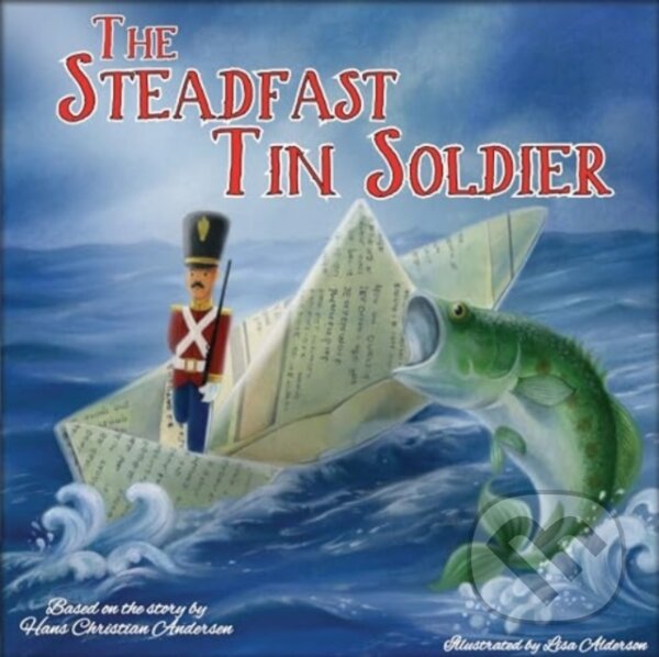 Kniha: The Steadfast Tin Soldier (Hans Christian Anderson). North Parade Publishing, 2016 Kniha: The Steadfast Tin Soldier (Hans Christian Anderson). North Parade Publishing, 2016