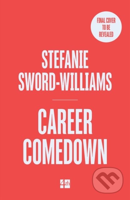 Kniha: Career Comedown (Stefanie Sword-Williams). HarperCollins Publishers, 2026 Kniha: Career Comedown (Stefanie Sword-Williams). HarperCollins Publishers, 2026