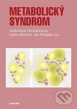 Kniha: Metabolický syndrom (Holmannová Drahomíra, Borská Lenka, Krejsek Jan a kolektiv). Karolinum, 2026 Kniha: Metabolický syndrom (Holmannová Drahomíra, Borská Lenka, Krejsek Jan a kolektiv). Karolinum, 2026