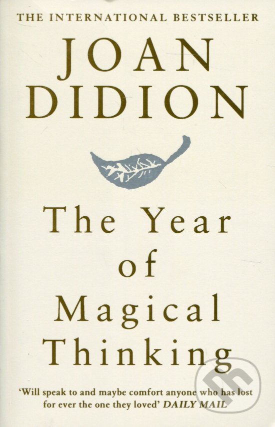 Kniha: The Year of Magical Thinking (Joan Didion). HarperCollins, 2006 Kniha: The Year of Magical Thinking (Joan Didion). HarperCollins, 2006