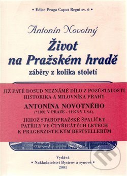 Kniha: Život na Pražském hradě (Antonín Novotný). Bystrov a synové, 2001 Kniha: Život na Pražském hradě (Antonín Novotný). Bystrov a synové, 2001