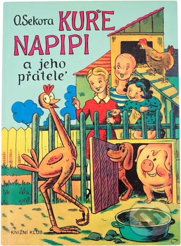Kniha: Kuře Napipi a jeho přátelé - 2.vydání (Ondřej Sekora a Sekora Ondřej). Knižní klub, 2010 Kniha: Kuře Napipi a jeho přátelé - 2.vydání (Ondřej Sekora a Sekora Ondřej). Knižní klub, 2010