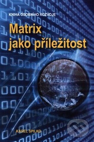 Kniha: Matrix jako příležitost (Karel Spilko). Trans World Tour, 2026 Kniha: Matrix jako příležitost (Karel Spilko). Trans World Tour, 2026