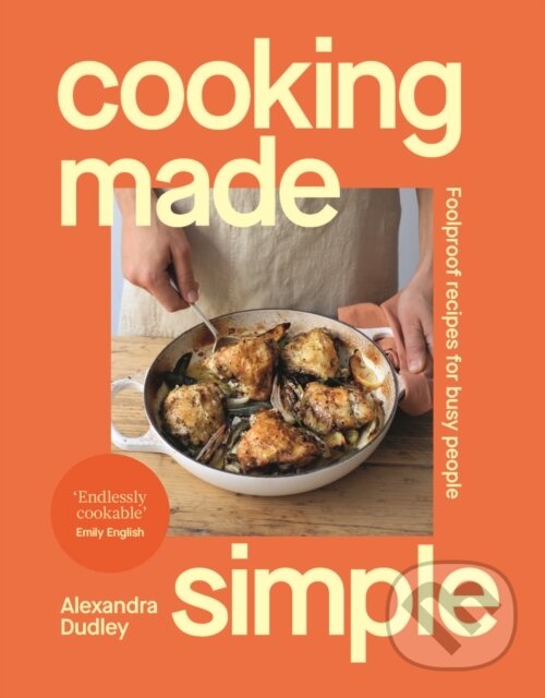Kniha: Cooking Made Simple (Alexandra Dudley). Ebury Publishing, 2026 Kniha: Cooking Made Simple (Alexandra Dudley). Ebury Publishing, 2026