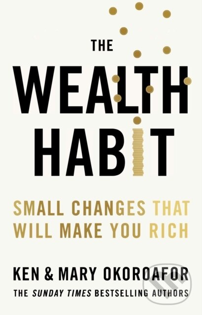 Kniha: The Wealth Habit (Ken Okoroafor and Mary Okoroafor). Quercus, 2026 Kniha: The Wealth Habit (Ken Okoroafor and Mary Okoroafor). Quercus, 2026