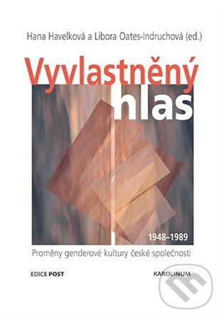 Kniha: Vyvlastněný hlas (Hana Havelková). Karolinum, 2026 Kniha: Vyvlastněný hlas (Hana Havelková). Karolinum, 2026