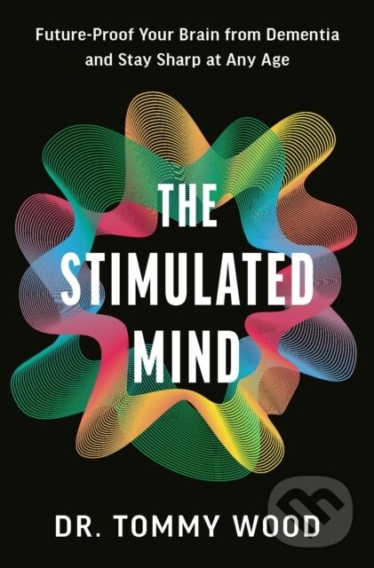 Kniha: The Stimulated Mind (Dr Tommy Wood). Ebury Publishing, 2026 Kniha: The Stimulated Mind (Dr Tommy Wood). Ebury Publishing, 2026