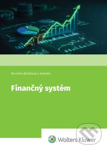 Kniha: Finančný systém (Kornélia Beličková a kolektív). Wolters Kluwer, 2026 Kniha: Finančný systém (Kornélia Beličková a kolektív). Wolters Kluwer, 2026
