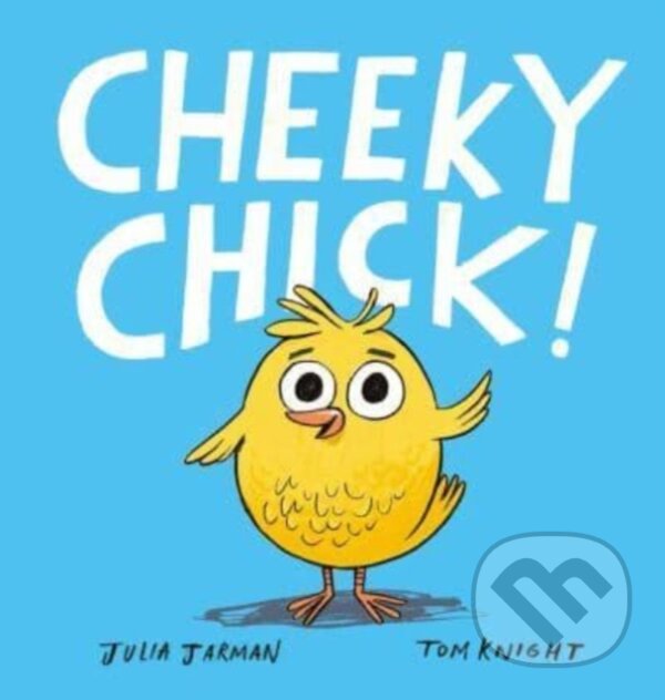Kniha: Cheeky Chick! (Julia Jarman). , 2024 Kniha: Cheeky Chick! (Julia Jarman). , 2024