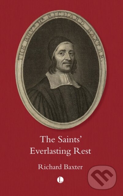 Kniha: The Saint's Everlasting Rest (Richard Baxter). , 2025 Kniha: The Saint's Everlasting Rest (Richard Baxter). , 2025