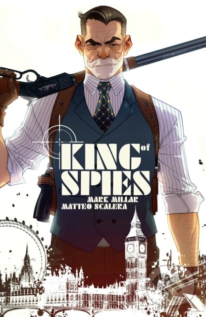 Kniha: King of Spies, Volume 1 (Mark Millar). Image Comics, 2022 Kniha: King of Spies, Volume 1 (Mark Millar). Image Comics, 2022