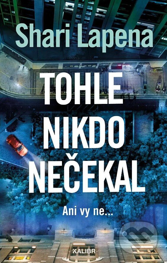 Kniha: Tohle nikdo nečekal (Shari Lapena). Kalibr, 2026 Kniha: Tohle nikdo nečekal (Shari Lapena). Kalibr, 2026