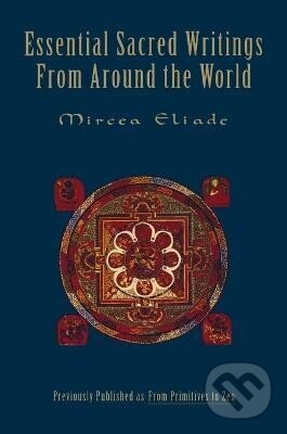Kniha: Essential Sacred Writings (Daniel Peterson a Mircea Eliade). HarperCollins, 1991 Kniha: Essential Sacred Writings (Daniel Peterson a Mircea Eliade). HarperCollins, 1991