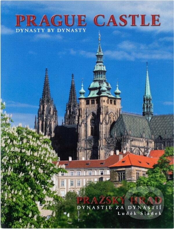 Kniha: Prague Castle : dynasty by dynasty = Pražský hrad : dynastie za dynastií (Luděk Sládek). BB/art, 2005 Kniha: Prague Castle : dynasty by dynasty = Pražský hrad : dynastie za dynastií (Luděk Sládek). BB/art, 2005