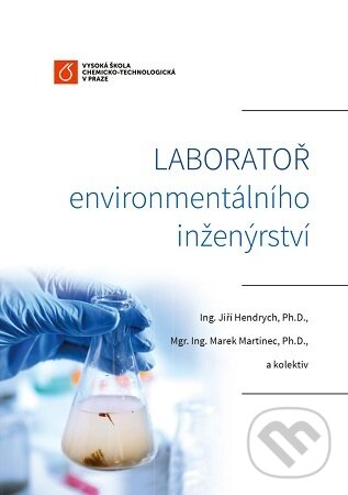 Kniha: Laboratoř environmentálního inženýrství (Jiří Hendrych). VŠCHT Praha, 2022 Kniha: Laboratoř environmentálního inženýrství (Jiří Hendrych). VŠCHT Praha, 2022