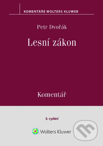 Kniha: Lesní zákon (Komentář) (Petr Dvořák). Wolters Kluwer, 2026 Kniha: Lesní zákon (Komentář) (Petr Dvořák). Wolters Kluwer, 2026