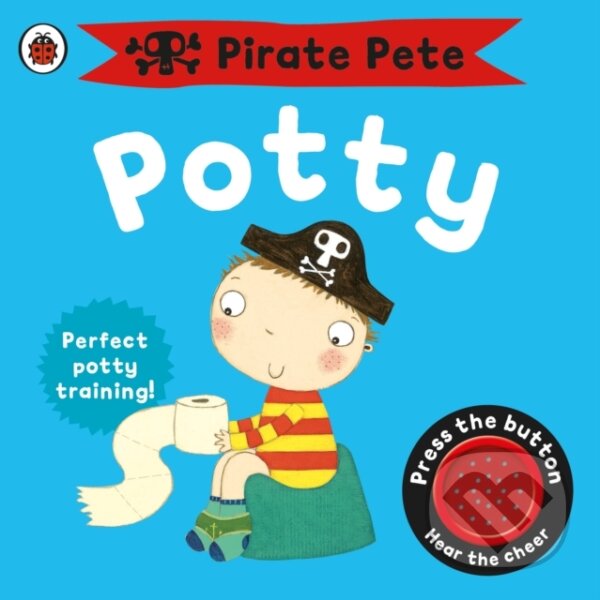 Kniha: Pirate Pete's Potty (Andrea Pinnington). Ladybird Books, 2009 Kniha: Pirate Pete's Potty (Andrea Pinnington). Ladybird Books, 2009