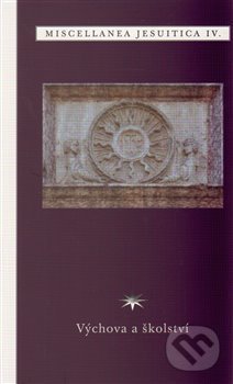Kniha: Výchova a školství (Refugium Velehrad-Roma). Refugium Velehrad-Roma, 2013 Kniha: Výchova a školství (Refugium Velehrad-Roma). Refugium Velehrad-Roma, 2013
