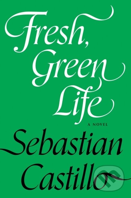 Kniha: Fresh, Green Life (Sebastian Castillo). Soft Skull, 2025 Kniha: Fresh, Green Life (Sebastian Castillo). Soft Skull, 2025