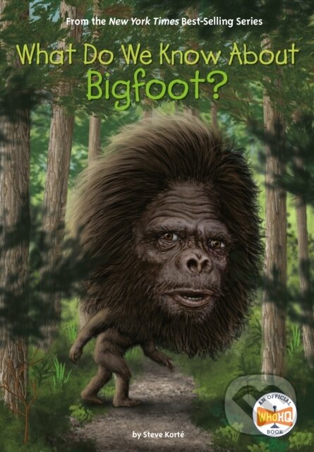 Kniha: What Do We Know About Bigfoot? (Manuel Gutierrez a Steve Korte). Penguin Young Readers Group, 2022 Kniha: What Do We Know About Bigfoot? (Manuel Gutierrez a Steve Korte). Penguin Young Readers Group, 2022