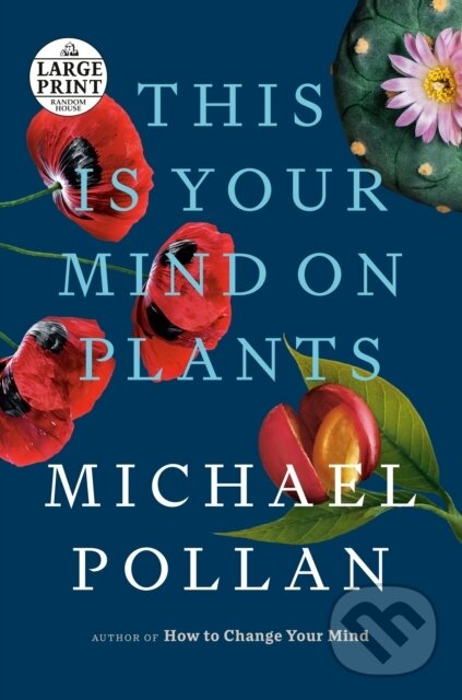 Kniha: This Is Your Mind on Plants (Michael Pollan). , 2021 Kniha: This Is Your Mind on Plants (Michael Pollan). , 2021