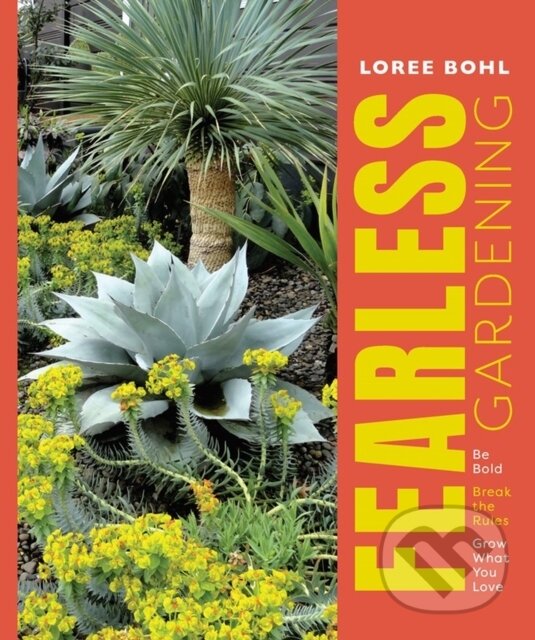 Kniha: Fearless Gardening (Loree Bohl). Timber, 2021 Kniha: Fearless Gardening (Loree Bohl). Timber, 2021