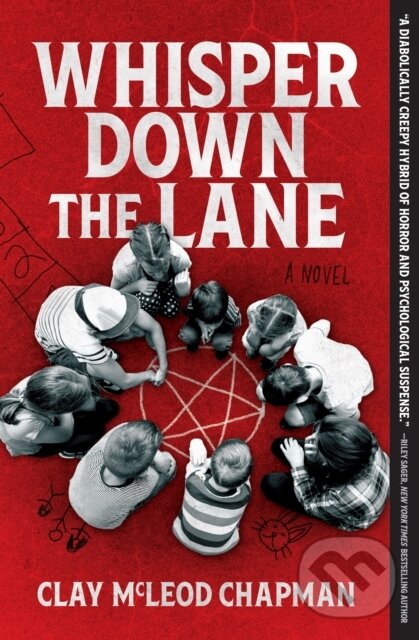 Kniha: Whisper Down the Lane (Clay McLeod Chapman). Quirk Books, 2022 Kniha: Whisper Down the Lane (Clay McLeod Chapman). Quirk Books, 2022