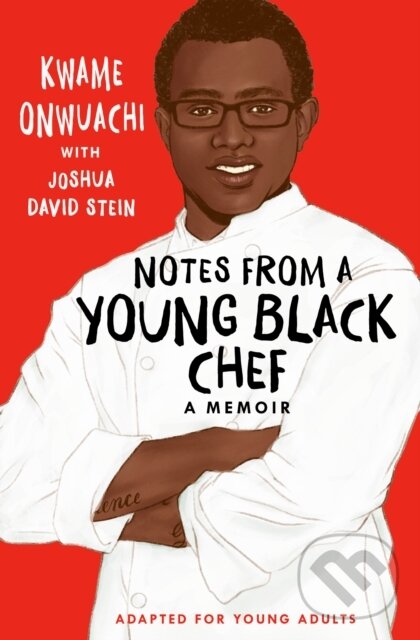 Kniha: Notes from a Young Black Chef (Adapted for Young Adults) (Joshua David Stein a Kwame Onwuachi). Random House Childrens Books, 2022 Kniha: Notes from a Young Black Chef (Adapted for Young Adults) (Joshua David Stein a Kwame Onwuachi). Random House Childrens Books, 2022