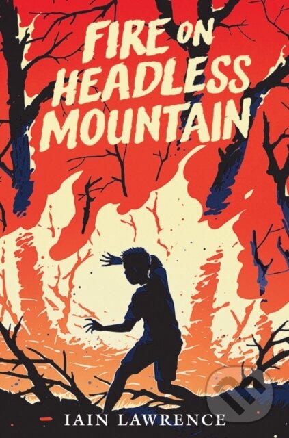Kniha: Fire on Headless Mountain (Iain Lawrence). Candlewick, 2022 Kniha: Fire on Headless Mountain (Iain Lawrence). Candlewick, 2022