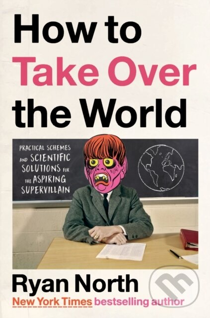 Kniha: How to Take Over the World (Ryan North). , 2022 Kniha: How to Take Over the World (Ryan North). , 2022