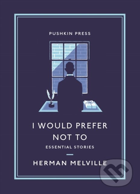 Kniha: I Would Prefer Not To (Herman Melville). Pushkin Press, 2021 Kniha: I Would Prefer Not To (Herman Melville). Pushkin Press, 2021