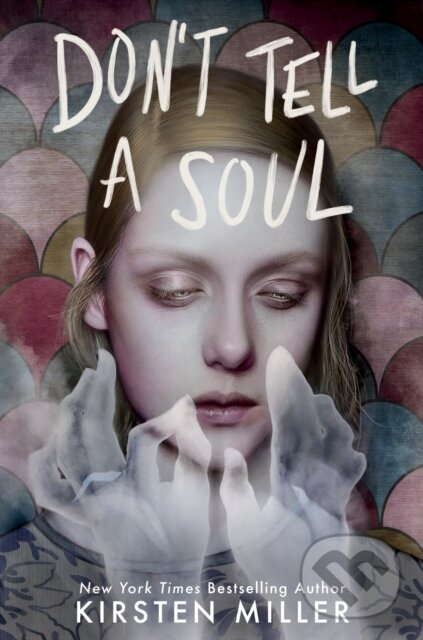 Kniha: Don't Tell a Soul (Kirsten Miller). Delacorte, 2021 Kniha: Don't Tell a Soul (Kirsten Miller). Delacorte, 2021