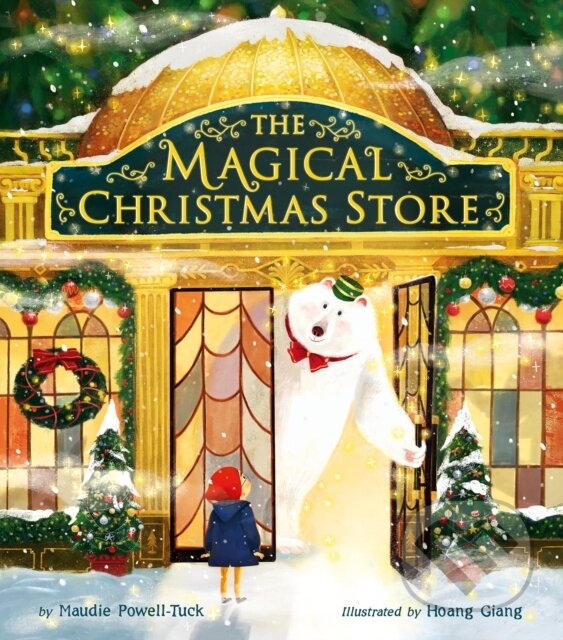 Kniha: Magical Christmas Store (Maudie Powell-Tuck). , 2021 Kniha: Magical Christmas Store (Maudie Powell-Tuck). , 2021