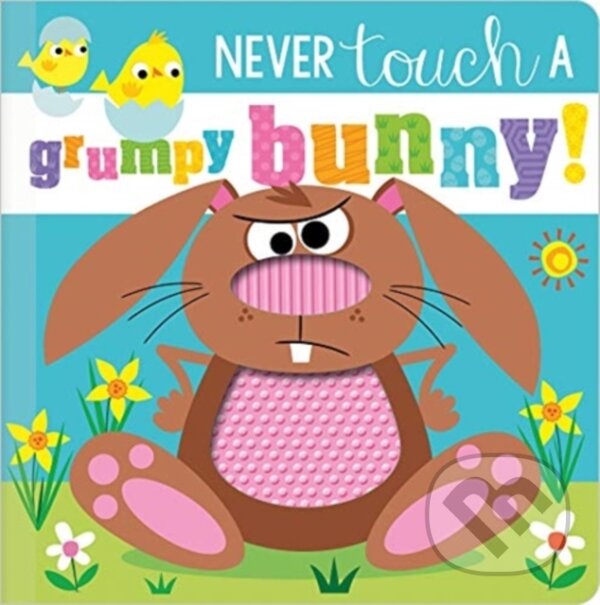 Kniha: Never Touch a Grumpy Bunny! (Rosie Greening). Make Believe Ideas, 2021 Kniha: Never Touch a Grumpy Bunny! (Rosie Greening). Make Believe Ideas, 2021